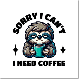 Funny Cartoon Sorry I Can't I Need Coffee Posters and Art